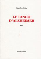 Couverture du livre « Le tango d'Alzheimer » de Jean Soublin aux éditions Atelier Du Gue
