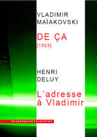 Couverture du livre « De ça (1923) ; l'adresse à Vladimir » de Vladimir Maiakovski et Henri Deluy aux éditions Inventaire Invention