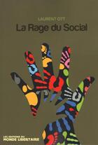 Couverture du livre « La rage du social » de Laurent Ott aux éditions Le Monde Libertaire