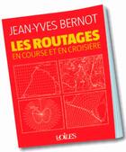 Couverture du livre « Les routages, en course et en croisière » de Jean-Yves Bernot aux éditions Voiles Et Voiliers