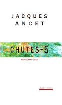 Couverture du livre « Chutes Tome 5 : notes 2005-2010 » de Jacques Ancet aux éditions Alidades