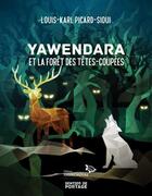 Couverture du livre « Yawendara et la forêt des têtes-coupées » de Louis-Karl Picard-Sioui aux éditions Hannenorak