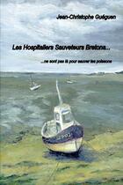 Couverture du livre « Les Hospitaliers Sauveteurs Bretons ne sont pas là pour sauver les poissons » de Jean-Christophe Guéguen aux éditions Lulu