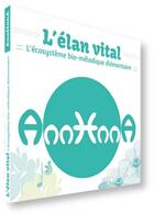 Couverture du livre « L'élan vital ; l'écosystème bio-mélodique élémentaire » de Annhnna aux éditions Sonaye