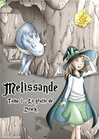 Couverture du livre « Mélissande t.1 ; la grotte de Drack » de Charlotte Alexandre aux éditions Fujita Mayu
