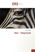 Couverture du livre « Neo - negritude » de Okafor Henry aux éditions Editions Universitaires Europeennes