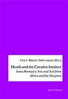 Couverture du livre « Death and the Creative Instinct : Some Mortuary Arts and Acts from Africa and the Diaspora » de Ikwuemesi Chuu Krydz aux éditions Galda Verlag