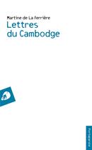 Couverture du livre « Lettres du Cambodge » de Martine De La Ferriere aux éditions Portaparole