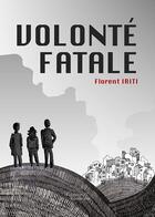 Couverture du livre « Volonté fatale » de Florent Iriti aux éditions Baudelaire