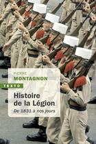 Couverture du livre « Histoire de la légion ; de 1831 à nos jours » de Pierre Montagnon aux éditions Tallandier