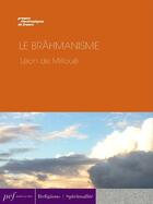 Couverture du livre « Le Brâhmanisme » de Leon De Milloue aux éditions Presses Electroniques De France