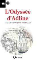 Couverture du livre « L'odyssée d'Adline » de Anne Adline Santerne-Ackermann aux éditions Orphie