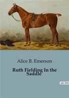 Couverture du livre « Ruth fielding in the saddle » de Emerson Alice B. aux éditions Culturea