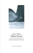 Couverture du livre « L'épine blanche » de Jacques Moulin aux éditions Atelier Contemporain