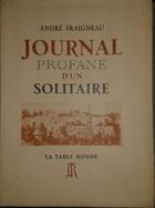 Couverture du livre « Journal profane d'un solitaire » de André Fraigneau aux éditions Table Ronde