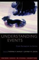 Couverture du livre « Understanding Events: From Perception to Action » de Thomas F Shipley aux éditions Oxford University Press Usa