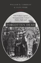 Couverture du livre « Forgotten Dead: Mob Violence against Mexicans in the United States, 18 » de Webb Clive aux éditions Oxford University Press Usa