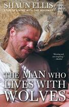 Couverture du livre « THE MAN WHO LIVES WITH WOLVES » de Ellis, Shaun/ Junor, Penny aux éditions Broadway Books