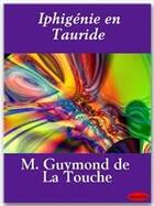 Couverture du livre « Iphigénie en Tauride » de Claude Guimond De La Touche aux éditions Ebookslib