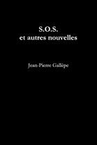 Couverture du livre « S.O.S. et autres nouvelles » de Jean-Pierre Gallepe aux éditions Lulu