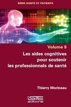 Couverture du livre « Les aides cognitives pour soutenir les professionnels de santé » de Thierry Morineau aux éditions Iste