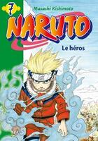 Couverture du livre « Naruto Tome 7 : le héros » de Masashi Kishimoto aux éditions Hachette Jeunesse