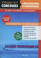 Couverture du livre « Objectif concours ; géographie économique ; catégorie A et B (édition 2015/2016) » de Lafargue-F+Lafargue- aux éditions Hachette Education