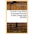 Couverture du livre « La loi du 7 mars 1850 et le mesurage du travail a la tache, compte rendu de la discussion. documents » de Boissard Adeodat aux éditions Hachette Bnf