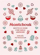 Couverture du livre « Mantchouk : recettes de cuisine d'une famille arménienne » de Mikael Petrossian aux éditions Hachette Pratique