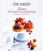Couverture du livre « Tartes gourmandissimes » de Eric Kayser aux éditions Larousse
