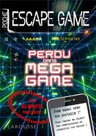 Couverture du livre « Escape game de poche ; perdu dans méga game » de Nicolas Trenti aux éditions Larousse