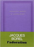 Couverture du livre « L'adoration » de Jacques Borel aux éditions Gallimard