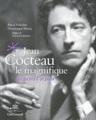 Couverture du livre « Jean Cocteau le magnifique ; les miroirs d'un poète » de Dominique Marny et Pascal Fulacher aux éditions Gallimard