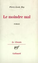 Couverture du livre « Le moindre mal » de Pierre-Louis Rey aux éditions Gallimard