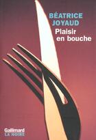 Couverture du livre « Plaisir en bouche » de Beatrice Joyaud aux éditions Gallimard