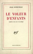 Couverture du livre « Le voleur d'enfants - comedie en trois actes et un epilogue » de Jules Supervielle aux éditions Gallimard (patrimoine Numerise)