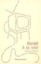 Couverture du livre « Litterature francaise - t04 - bordel - a la tele » de  aux éditions Flammarion