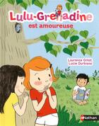 Couverture du livre « Lulu-Grenadine est amoureuse » de Laurence Gillot et Lucie Durbiano aux éditions Nathan