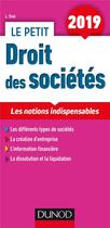Couverture du livre « Le petit droit des sociétés ; les notions indispensables (édition 2019) » de Laure Sine aux éditions Dunod
