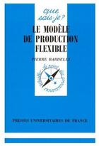 Couverture du livre « Le modèle de production flexible » de Bardelli P. aux éditions Que Sais-je ?