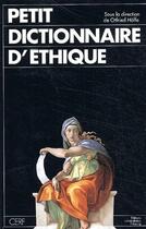 Couverture du livre « Petit dictionnaire d'éthique » de Hoffe O aux éditions Cerf