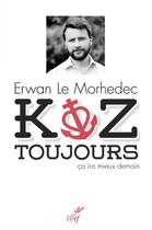 Couverture du livre « Koz toujours ; ça ira mieux demain » de Erwan Le Morhedec aux éditions Cerf