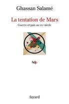 Couverture du livre « La tentation de Mars : Guerre et paix au XXIe siècle » de Ghassan Salamé aux éditions Fayard