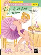 Couverture du livre « Lucie petite danseuse ; tu n'iras pas danser » de Chiodo Virginie et Sylvie De Mathuisieulx aux éditions Hatier