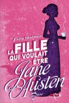 Couverture du livre « La fille qui voulait être Jane Austen » de Polly Shulman aux éditions Albin Michel Jeunesse