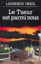 Couverture du livre « Le tueur est parmi nous » de Oriol Laurence aux éditions Albin Michel