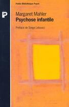 Couverture du livre « La Psychose Infantile » de Margaret Mahler aux éditions Payot