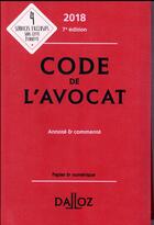 Couverture du livre « Code de l'avocat annoté et commenté (édition 2018) » de  aux éditions Dalloz