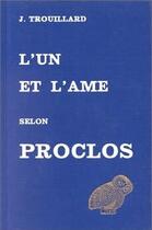 Couverture du livre « L' Un et l'Âme selon Proclos » de Jean Trouillard aux éditions Belles Lettres