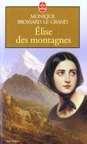 Couverture du livre « Elise des montagnes » de Brossard-Le Grand M. aux éditions Le Livre De Poche